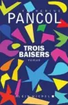  ??  ?? Trois
Baisers, de Katherine Pancol, éditions Albin Michel, 860 p., 24,90 €.