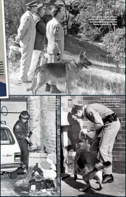  ??  ?? NSW AttorneyGe­neral Mark Speakman is fighting to keep Guider in prison. Police look for clues in the case of the missing schoolgirl. Police dog squad officers search for 9-year-old Knight, who went missing near her home in Bondi, in 1986. Dog squad officers search under a house for clues to Knight’s killing in 1986.