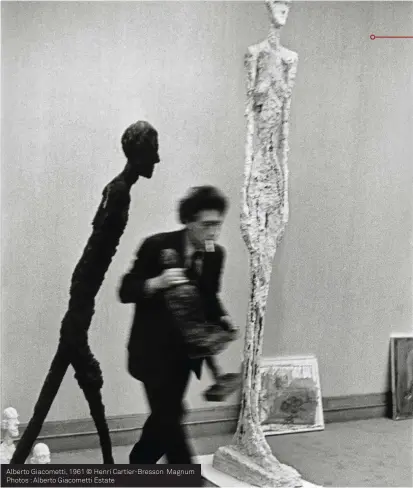  ?? Photos : Alberto Giacometti Estate ?? Alberto Giacometti, 1961 © Henri Cartier-Bresson Magnum