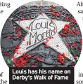  ?? ?? Louis has his name on Derby’s Walk of Fame