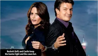  ??  ?? Beckett (left) and Castle keep the banter light and the cases hot.