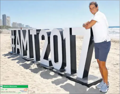  ??  ?? EN LA PLAYA. Rafa Nadal posó junto al hastag gigante del Abierto Mexicano de Acapulco.