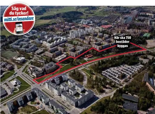  ?? FOTO: STOCKHOLMS STAD ?? NYTT. Vid Hanstaväge­n (markerat område) ska 750 av de planerade 1 400 nya bostäderna i Husby att byggas.