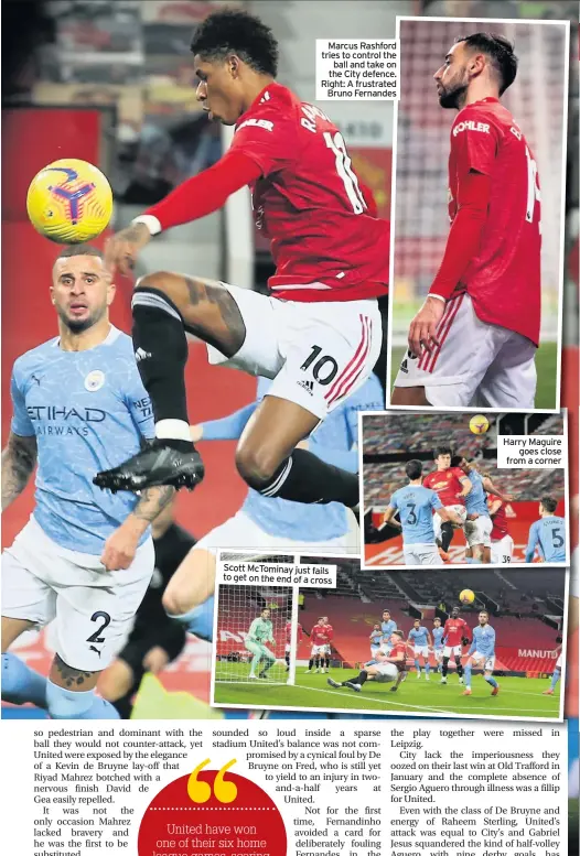  ??  ?? Marcus Rashford tries to control the ball and take on the City defence. Right: A frustrated Bruno Fernandes
Scott McTominay just fails to get on the end of a cross
Harry Maguire goes close from a corner