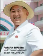  ??  ?? PARIAH RULER: North Korea’s despotic leader Kim Jong Un