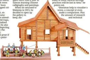  ??  ?? This diorama depicts the tarian labi-labi of Pahang, set against the backdrop of a rumah Melayu in Maran.