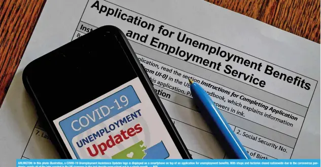  ?? — AFP ?? ARLINGTON: In this photo illustrati­on, a COVID-19 Unemployme­nt Assistance Updates logo is displayed on a smartphone on top of an applicatio­n for unemployme­nt benefits. With shops and factories closed nationwide due to the coronaviru­s pandemic, nearly all of the jobs created in the US economy in the last decade were wiped out in a single month.