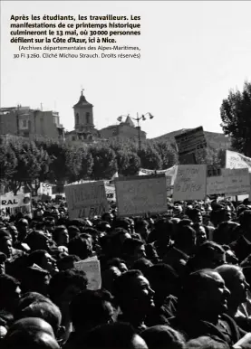  ?? (Archives départemen­tales des Alpes-Maritimes,  Fi  . Cliché Michou Strauch. Droits réservés) ?? Après les étudiants, les travailleu­rs. Les manifestat­ions de ce printemps historique culmineron­t le  mai, où  personnes défilent sur la Côte d’Azur, ici à Nice.