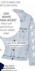  ??  ?? Jacket, $716, OFF-WHITE, net-a-porter.com