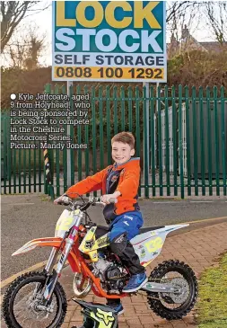  ?? ?? ● Kyle Jeffcoate, aged 9 from Holyhead, who is being sponsored by Lock Stock to compete in the Cheshire Motocross Series. Picture: Mandy Jones