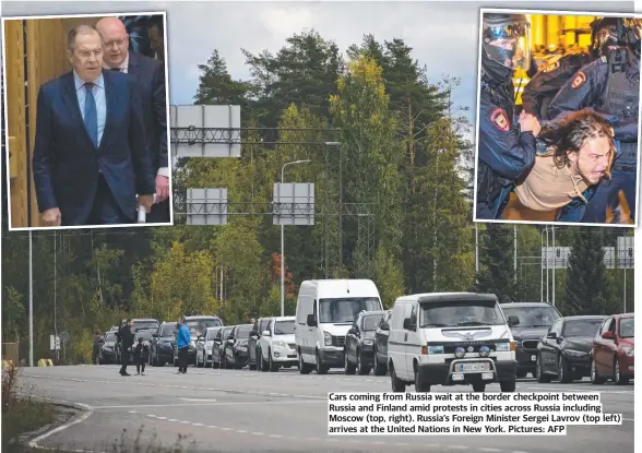  ?? ?? Cars coming from Russia wait at the border checkpoint between Russia and Finland amid protests in cities across Russia including Moscow (top, right). Russia’s Foreign Minister Sergei Lavrov (top left) arrives at the United Nations in New York. Pictures: AFP