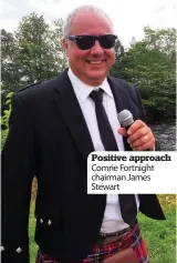  ??  ?? Positive approach Comrie Fortnight chairman James Stewart