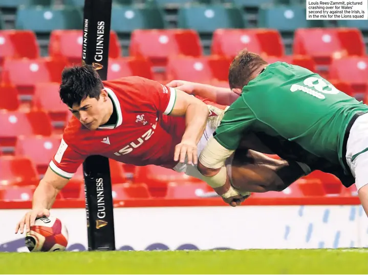  ??  ?? Louis Rees-Zammit, pictured crashing over for Wales’ second try against the Irish, is in the mix for the Lions squad