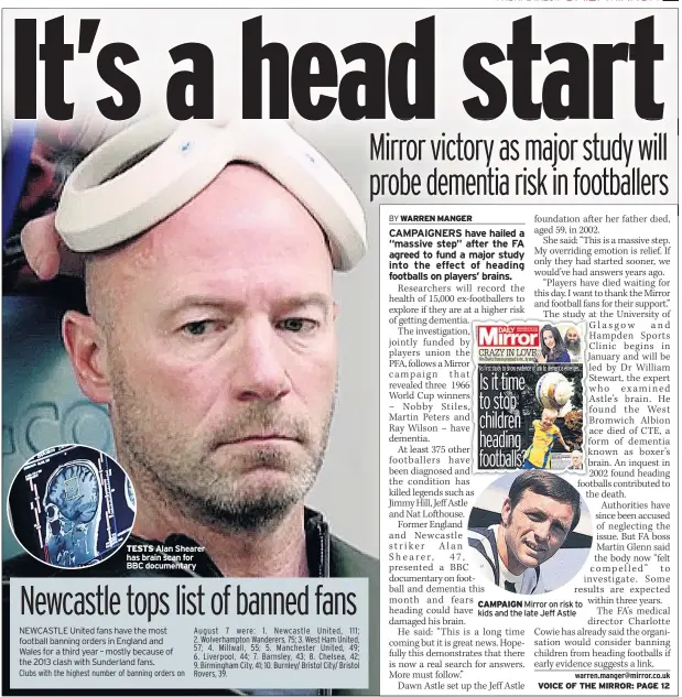  ??  ?? TESTS Alan Shearer has brain scan for BBC documentar­y CAMPAIGN Mirror on risk to kids and the late Jeff Astle