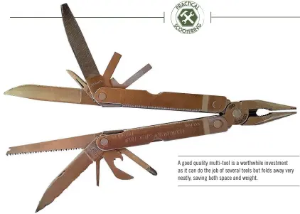  ??  ?? A good quality multi-tool is a worthwhile investment as it can do the job of several tools but folds away very neatly, saving both space and weight.