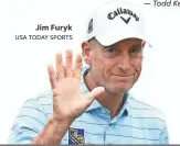  ?? USA TODAY SPORTS ?? Jim Furyk