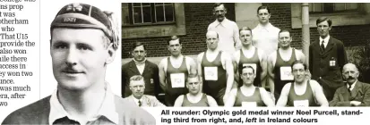  ??  ?? All rounder: Olympic gold medal winner Noel Purcell, standing third from right, and, left in Ireland colours