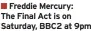  ?? ?? Freddie Mercury:
The Final Act is on Saturday, BBC2 at 9pm