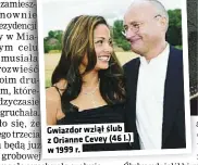  ??  ?? Gwiazdor wziął ślub z Orianne Cevey (46 l.) w 1999 r.