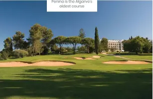  ?? ?? Penina is the Algarve’s oldest course