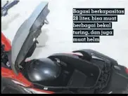  ?? FOTO: RANDY ?? Bagasi berkapasit­as 28 liter, bisa muat berbagai bekal turing, dan juga muat helm