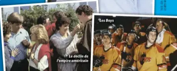  ??  ?? Le déclin de l’empire américain
Les Boys