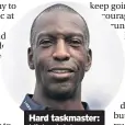  ??  ?? Hard taskmaster: Michael Johnson