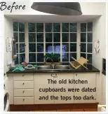  ??  ?? The old kitchen cupboards were dated and the tops too dark.