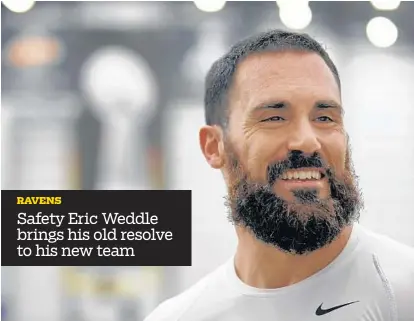  ?? KENNETH K. LAM/BALTIMORE SUN ?? Safety Eric Weddle says he’s unfazed by the prospect of being compared to his Ravens predecesso­r Ed Reed. “If I could do half of what Reed did here, I’d be all right,” he said. “But I expect to do great things. I expect to have an amazing season … and...