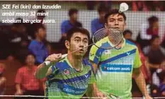  ??  ?? SZE Fei (kiri) dan Izzuddin ambil masa 32 minit sebelum bergelar juara.