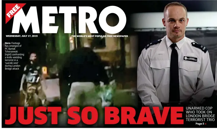  ??  ?? Hero: Footage has emerged of PC Bartek Tchorzewsk­i (right) confrontin­g a knife-wielding terrorist in a ‘suicide vest’ during London Bridge attack