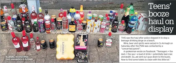  ??  ?? ILLEGAL Alcohol lifted from youngsters in Armagh