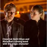  ??  ?? Close Cal: Both Ethan and Alicia had a strong bond with the tragic character