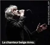  ?? ?? Le chanteur belge Arno.