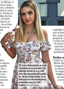  ?? FOTO: INSTAGRAM ?? 22-letna Velenjčank­a je pred začetkom šova povedala, da obožuje otroke in si je tudi zato izbrala pedagoški poklic ter da ima rada moške, ki so dobrosrčni in komunikati­vni, pomemben pa ji je tudi humor.