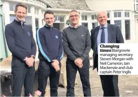  ??  ?? Changing timesBlair­gowrie managing secretary Steven Morgan with Neil Cameron, Iain Mackenzie and club captain Peter Inglis