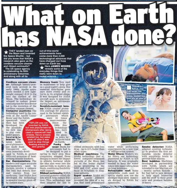  ??  ?? THANKS, NASA: The CAT scan, ear thermomete­r and super soaker toy gun are all due to space research