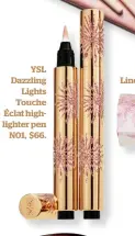  ??  ?? YSL Dazzling Lights Touche Éclat highlighte­r pen N01, $66.