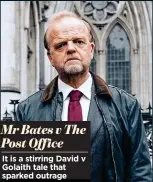  ?? ?? Mr Bates v The Post Office
It is a stirring David v Golaith tale that sparked outrage