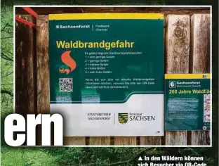  ?? ?? In den Wäldern können sich Besucher via QR-Code über die aktuelle Gefahrenst­ufe informiere­n.