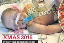  ??  ?? XMAS 2016 Lying in hospital last December