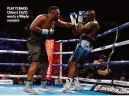  ??  ?? PLAY IT BACK: Chisora [left] wants a Whyte rematch