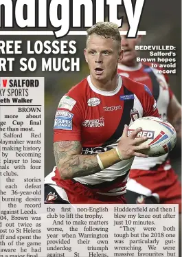  ??  ?? BEDEVILLED: Salford’s Brown hopes to avoid record