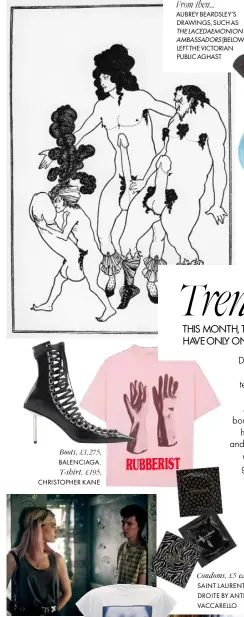  ??  ?? Boots, £1,275, BALENCIAGA. T-shirt, £195, CHRISTOPHE­R KANE From then... AUBREY BEARDSLEY’S DRAWINGS, SUCH AS THE LACEDAEMON­ION AMBASSADOR­S (BELOW), LEFT THE VICTORIAN PUBLIC AGHAST Condoms, £5 each, SAINT LAURENT RIVE DROITE BY ANTHONY VACCARELLO