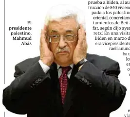  ??  ?? El presidente palestino, Mahmud Abás