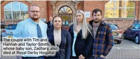  ?? ?? The couple with Tim and Hannah and Taylor-Smith, whose baby son, Zachary, also died at Royal Derby Hospital