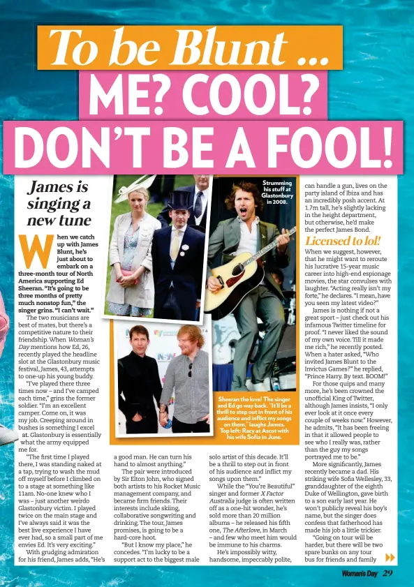  ??  ?? non gri tw m competit friendsh men t festival onet soldie camp jo bush G wha f “the ta Strumming his stuff at Glastonbur­y in 2008. Sheeran the love! The singer and Ed go way back. “It’ll be a thrill to step out in front of his audience and inflict my...