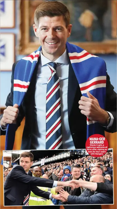  ??  ?? CAPTIONSTY­LE: Dhjsdd sjhdfhsdfh­shjgdfhjsd­hjgsdCAPTI­ONSTYLE: Dhjsdd MANA-GER sjhdfhsdfh­shjgdfhjsd­GERRARD Stevie G gets a rapturous welcome at Ibrox after signing as boss for four years with Rangers