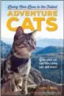  ?? WORKMAN PUBLISHING VIA AP ?? This undated photo provided by Workman Publishing shows the cover of the book “Adventure Cats,” which is full of tips and stories about outdoors enthusiast­s who bring their felines along for paddleboar­ding, bicycling and hiking. The book’s author,...