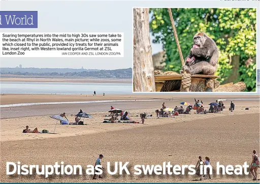  ?? IAN COOPER AND ZSL LONDON ZOO/PA ?? Soaring temperatur­es into the mid to high 30s saw some take to the beach at Rhyl in North Wales, main picture; while zoos, some which closed to the public, provided icy treats for their animals like, inset right, with Western lowland gorilla Germot at ZSL London Zoo